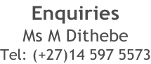 Enquiries Ms M Dithebe Tel: (+27)14 597 5573