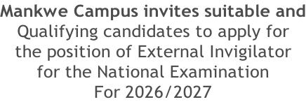 Mankwe Campus invites suitable and Qualifying candidates to apply for  the position of External Invigilator  for the National Examination For 2026/2027